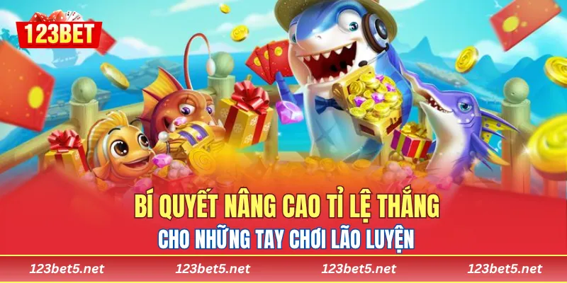 Bí quyết nâng cao tỉ lệ thắng cho những tay chơi lão luyện