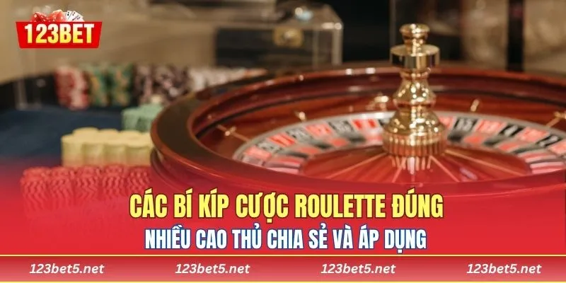 Các bí kíp cược roulette đúng, nhiều cao thủ chia sẻ và áp dụng