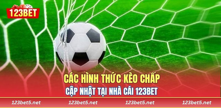 Các hình thức kèo chấp cập nhật tại nhà cái 123BET