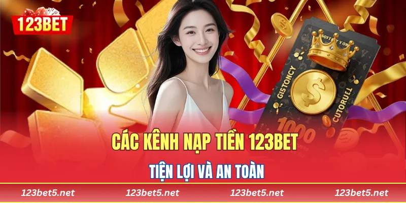 Các kênh nạp tiền 123BET tiện lợi và an toàn