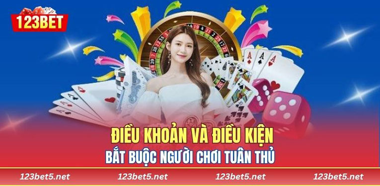 Điều khoản và điều kiện bắt buộc người chơi tuân thủ 