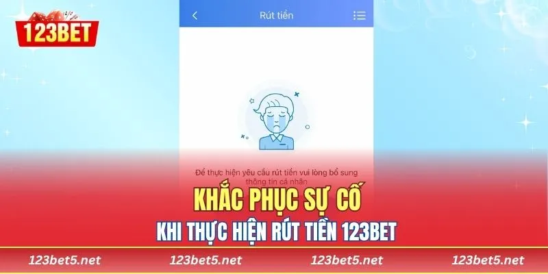 Khắc phục sự cố khi thực hiện rút tiền 123bet