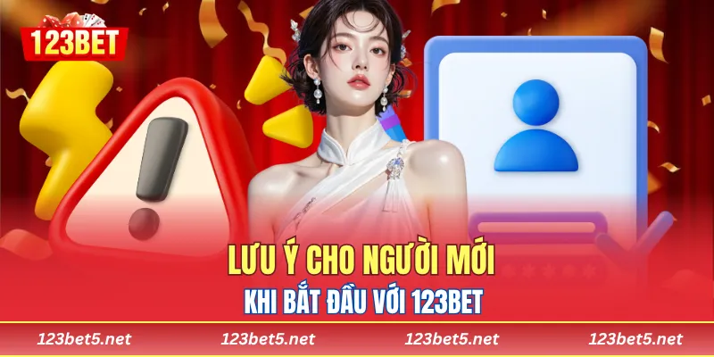 Lưu ý cho người mới khi bắt đầu với 123BET
