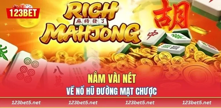 Nắm vài nét về Nổ Hũ Đường Mạt Chược