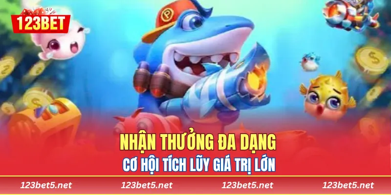 Nhận thưởng đa dạng, cơ hội tích lũy giá trị lớn