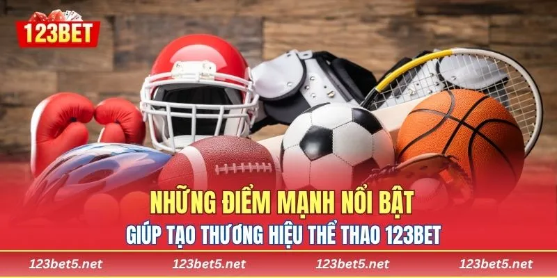 Những điểm mạnh nổi bật giúp tạo thương hiệu thể thao 123BET
