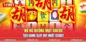 Nổ Hũ Đường Mạt Chược - Tựa Game Slot Hot Nhất 123BET