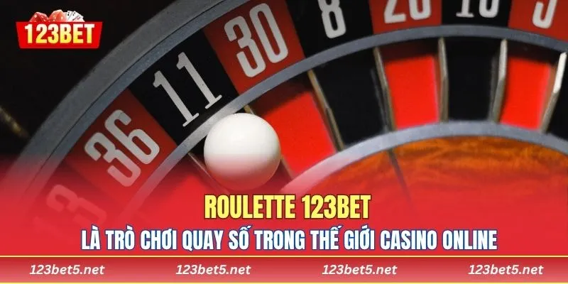 Roulette 123BET là trò chơi quay số trong thế giới casino online