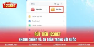 Rút Tiền 123Bet Nhanh Chóng Và An Toàn Trong Vài Bước