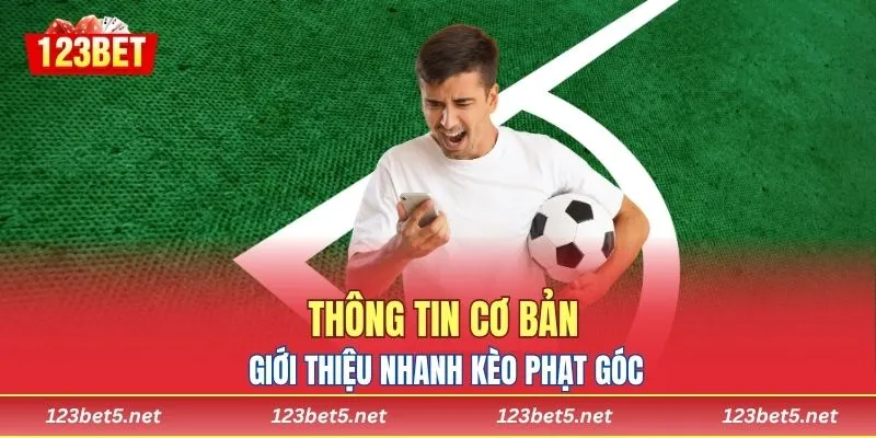 Thông tin cơ bản giới thiệu nhanh kèo phạt góc