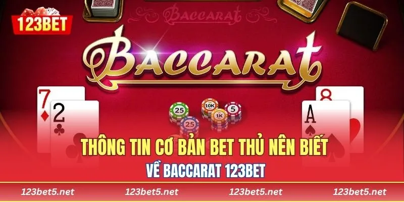 Thông tin cơ bản bet thủ nên biết về baccarat 123BET